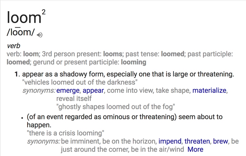 Oxford Dictionary definition of “loom” via Google screenshot